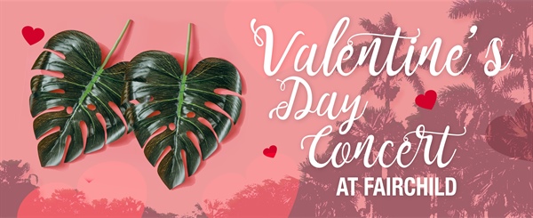 Unique Valentines Date Ideas Coral Gables: Valentines Day Concert at Fairchild Garden