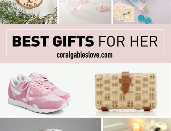 best gift for her 2020 - coral gables love gift guide